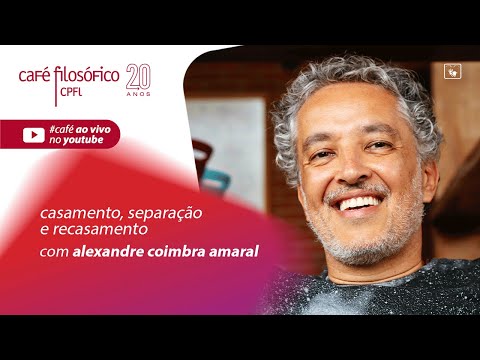 Casamento, separação e recasamento, com Alexandre Coimbra Amaral