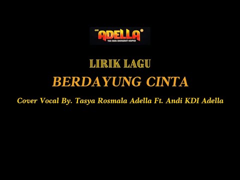 LIRIK LAGU COVER - BERDAYUNG CINTA - TASYA ROSMALA Ft. ANDI KDI ADELLA - OM ADELLA