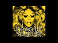 RuPaul - Drag Up Your Life (Official Audio)