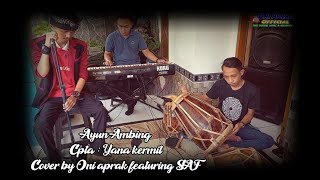 Download lagu AYUN AMBING || Cpta : Yana kermit Cover By Oni aprak Featuring SAF mp3 Download lagu AYUN AMBING || Cpta : Yana kermit Cover By Oni aprak Featuring SAF mp3