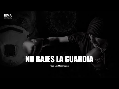 SERVICIO VIRTUAL - Domingo P.M. 11.10.2020 - Hno: Uri Mazariegos. - Tema: No bajes la Guardia.