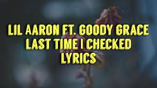 lil aaron ft. goody grace - last time I checked [lyrics]