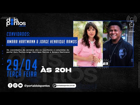AMARA HARTMANN & JORGE HENRIQUE RAMOS | DOIS PONTOS PODCAST | #02