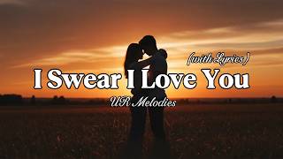 Download lagu I Swear I Love You – The Most Romantic Love Song | Lyric Video mp3