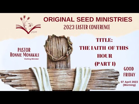 2023-0407AM - Pastor Ronnie Monakali - The Faith Of This Hour ~ Part 1