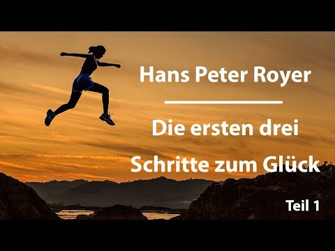 Schritte zum Glück (1/3) Hans Peter Royer