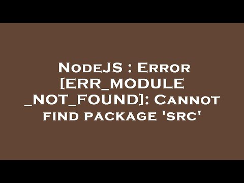 Nodejs Error Err_module_not_found Cannot Find Package Src