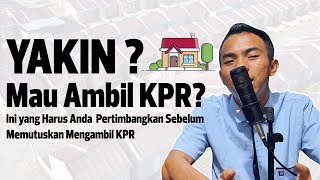 Mau Ambil KPR? Rahasia Mengambil KPR yang Tepat Jangan Sampai Salah Pilih