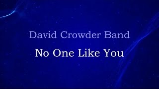 No One Like You - David Crowder Band (lyrics on screen) HD