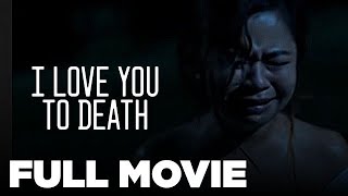 I LOVE YOU TO DEATH: Enchong Dee, Kiray Celis, Janice de Belen &amp; Albert Sumaya Jr. | Full Movie