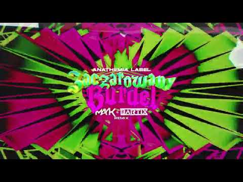 ANATHEMIA LABEL - ZACZAROWANY BURDEL (MAYK x BARTIX REMIX)
