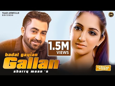 Sharry Maan - Badal Gayian Gallan | Lyrical Video | New Punjabi Song 2020 | Yaar Anmulle Records