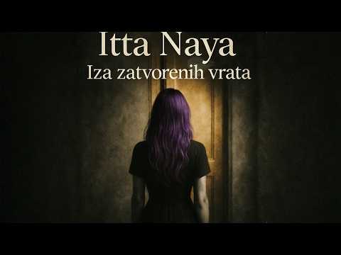 ITTA NAYA – IZA ZATVORENIH VRATA  (Lyrics Video)