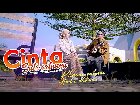 Khaira Sukma feat Andri Dharma - Cinta Satu Satunya [ Official Music Video ]