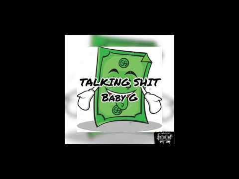 BaBy G -TALKING SHIT