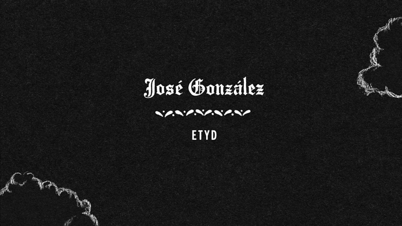 José González - Etyd
