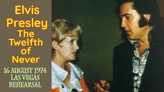 Elvis Presley - The Twelfth of Never - The 16 August 1974 Rehearsal Version