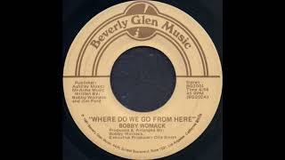 WHERE DO WE GO FROM HERE / BOBBY WOMACK [Bevery Glen BG 2001]