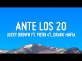 Lucky Brown ft. Piero 47, Drako Mafia - ANTE LOS 20 (Letra/Lyrics)