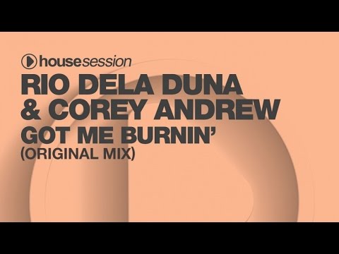 Rio Dela Duna & Corey Andrew - Got Me Burnin' (Original Mix)