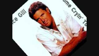 Vince Gill ~ Don't Come Cryin' To Me