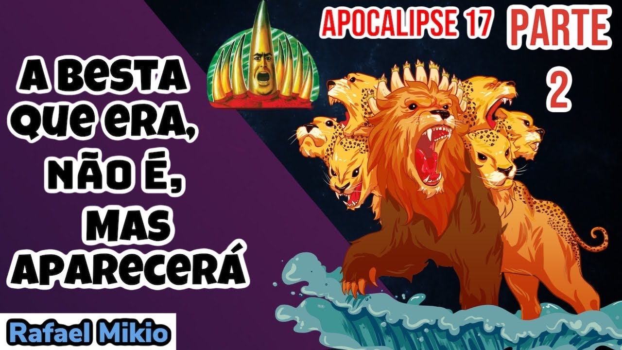 Apocalipse 17:7-11 - A BESTA QUE ERA, NÃO É, MAS APARECERÁ! Pr. Rafael Mikio