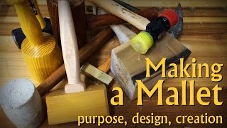 Design and Build Your Perfect Mallet: purpose, design, creation