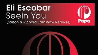 Eli Escobar - Seein You (Richard Earnshaw Remix)