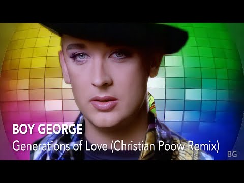 Boy George - Generations of Love (Christian Poow Remix)