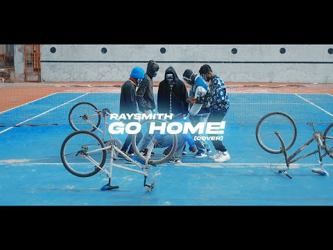 Blaqbonez ft Raysmith - Go Home (Official Music Video)