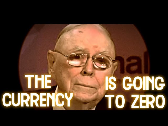 Charlie Munger: The Currency is Going to Zero
