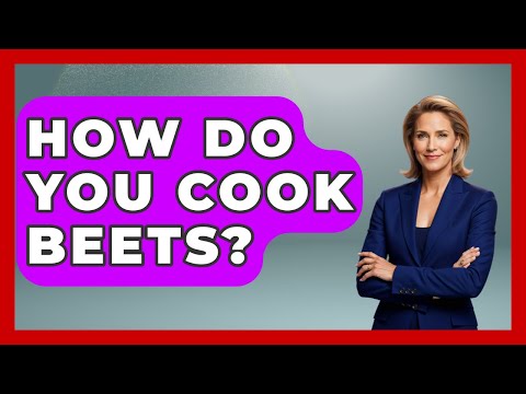 How Do You Cook Beets? - The Skillful Chef