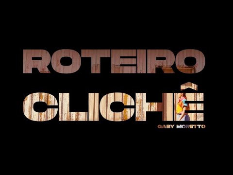Roteiro Clichê video
