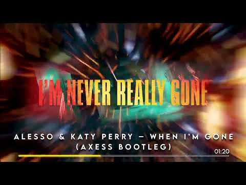 Alesso & Katy Perry – When I’m Gone (Axess Remix) [Bootleg]