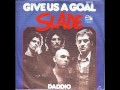 Slade - Give Us A Goal 