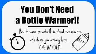 Fast, Perfect Bottled Breastmilk! || How to quickly heat up milk without a warmer!