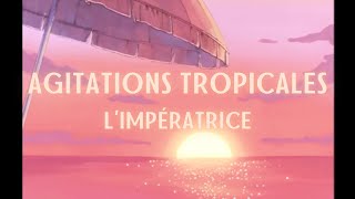 Agitations tropicales - L’impératrice (slowed + reverb)
