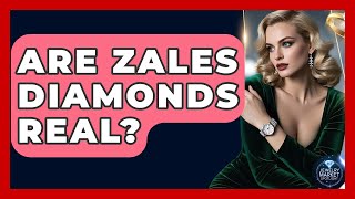 Are Zales Diamonds Real - Jewelry Market Spotlight