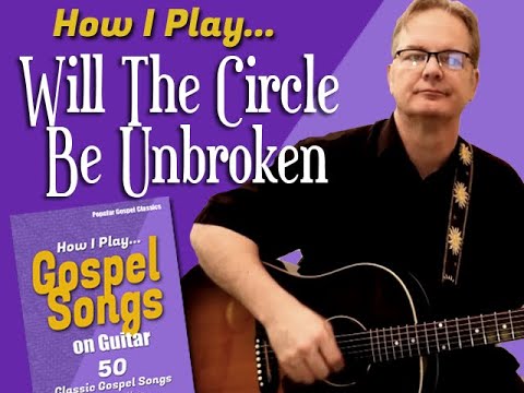 How I Play "Will The Circle Be Unbroken" on Guitar - with chords and lyrics