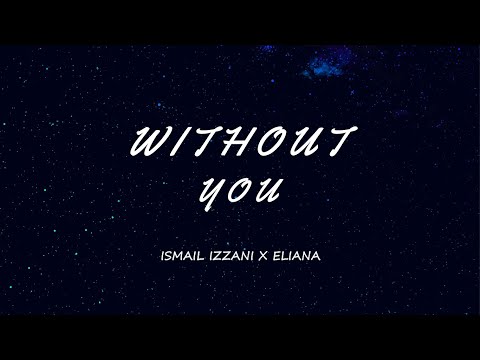 Without You-Ismail Izzani X Eliana (Lirik Video)