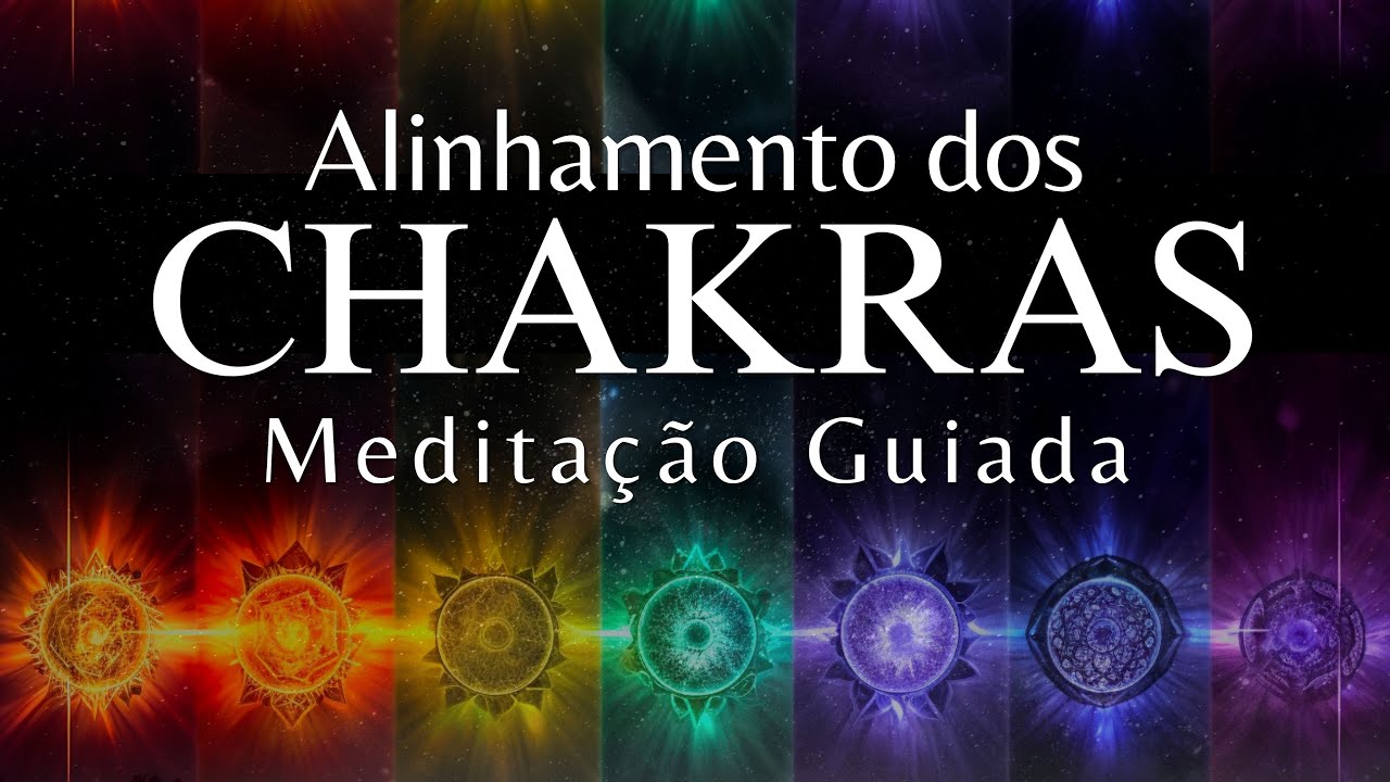 MEDITAÇÃO GUIADA  - PODEROSO ALINHAMENTO DOS CHAKRAS (Limpeza energética completa)