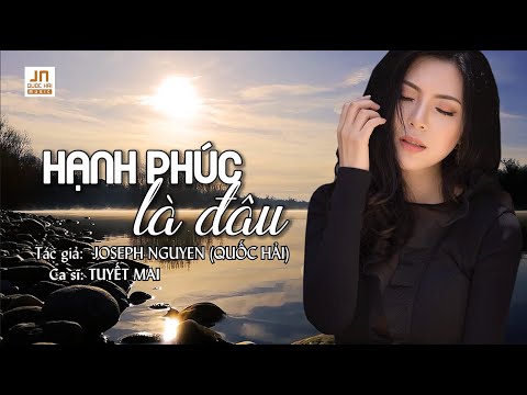 Hạnh phúc là đâu - Tuyết Mai