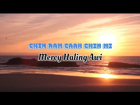 Chin Ram Caah  Chin Mi // Mercy Haling Awi // Ram Hla