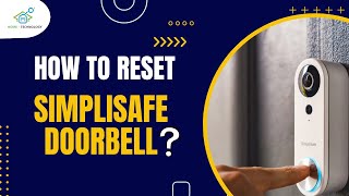 How to Reset Your SimpliSafe Doorbell: Step-by-Step Guide