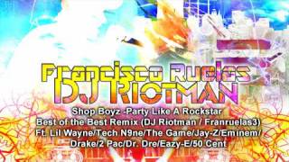 Party Like A Rockstar [Best of the Best Remix ( DJ Riotman )] Ft. Lil Wayne/Tech N9ne/The Game/...