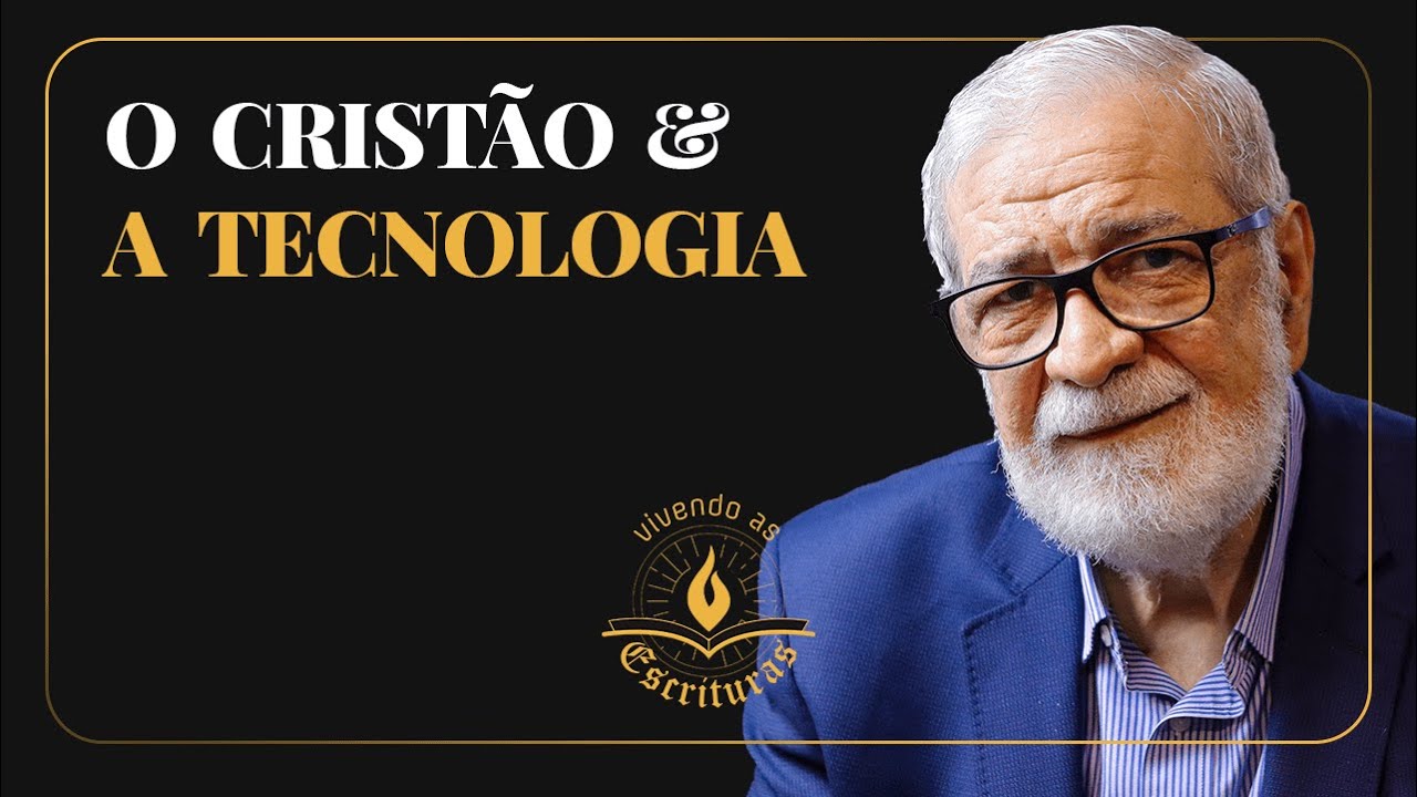 O Cristão e a Tecnologia - Augustus Nicodemus | #VivendoAsEscrituras