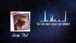 You Can&#39;t Make a Heart Love Somebody - George Strait (Greatest Hits)