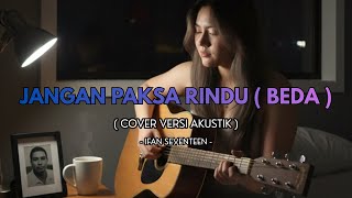Download lagu Bikin Galau! Jangan Paksa Rindu (Beda) - Ifan Seventeen (Acoustic Cover) mp3