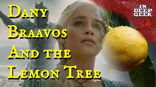Daenerys, Braavos and the Lemon Tree