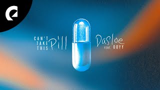 dasloe ft. Ooyy - can&#39;t take this pill